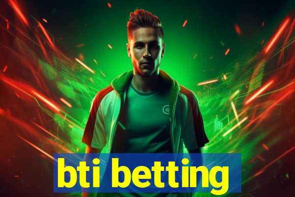 bti betting